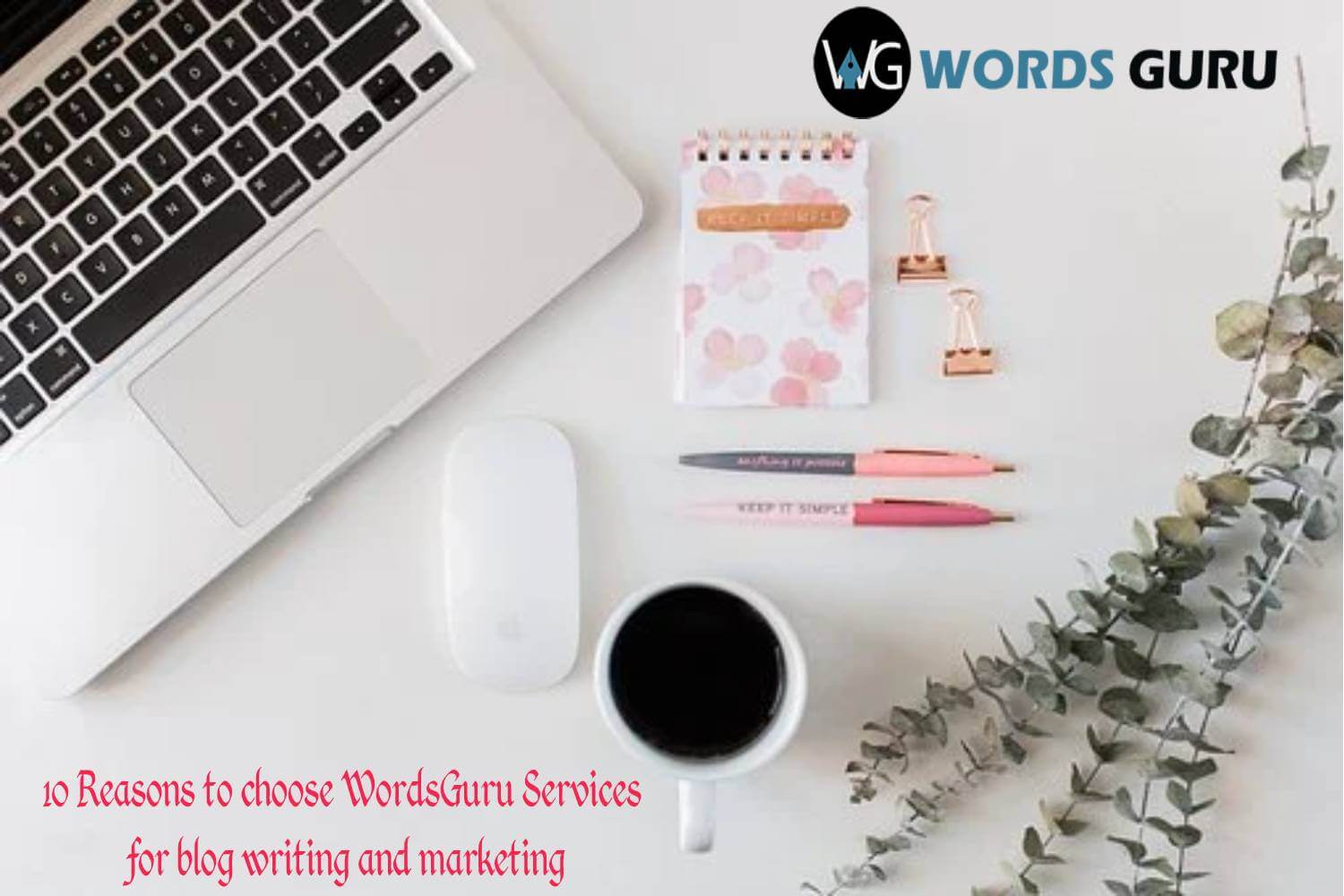 10 Reasons to choose WordsGuru Services for blog writing and marketing