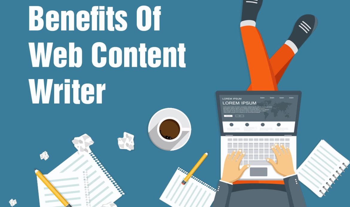 How Can Skilled Web Content Writer Benefit Your Company?