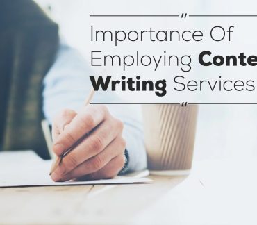 The Importance Of Employing Content Writing Services For Your Company