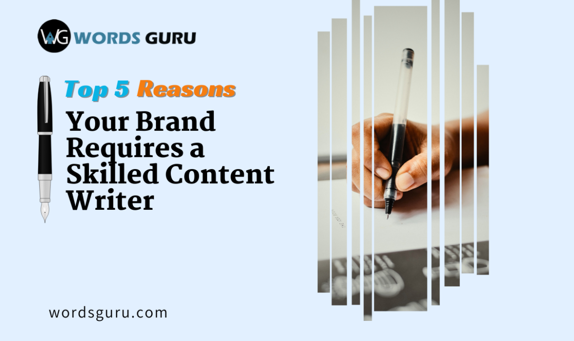 top 5 reasons your brand requires skilled content writer