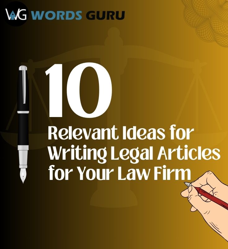 10 relevant ideas for writing legal articles for your law firm