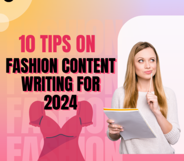 10-Tips On Fashion Content Writing For 2024