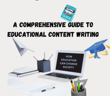 a comprehensive guide to educational content writing