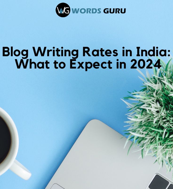 Blog Writing Rates in India: What to Expect in 2024