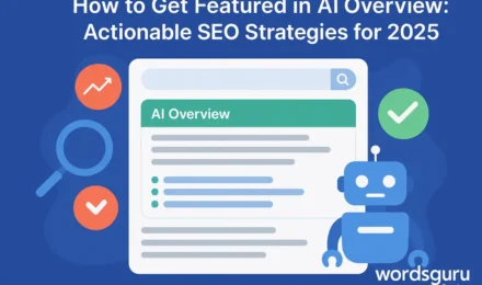 Digital illustration showing a search engine results page with a green "AI Overview" header. A robot icon, magnifying glass, trend graph, and checkmarks surround the SERP. At the bottom right, the text "wordsguru Services" appears as a watermark. The background is deep blue, and the image title reads "How to Get Featured in AI Overview: Actionable SEO Strategies for 2025