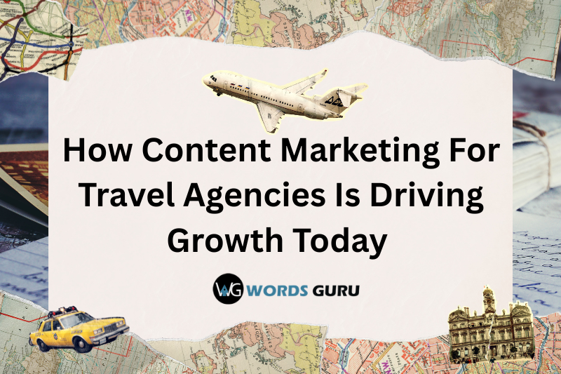 Content Marketing For Travel Agencies